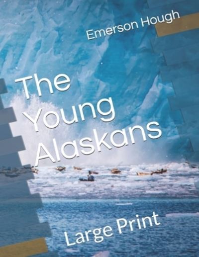 Cover for Emerson Hough · The Young Alaskans (Paperback Book) (2021)