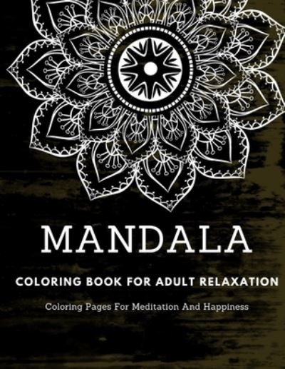 Cover for Meditation Happiness · Mandala Coloring Book For Adult Relaxation (Paperback Bog) (2020)