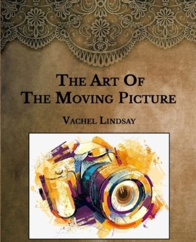 Cover for Vachel Lindsay · The Art Of The Moving Picture (Paperback Book) (2021)