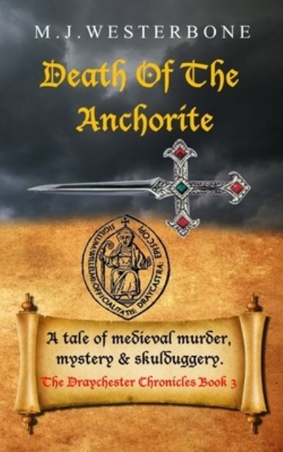 Cover for M J Westerbone · Death Of The Anchorite: Murder and mystery in medieval England (The Draychester Chronicles Book 3 - middle ages crime) - The Draychester Chronicles (Paperback Book) (2021)