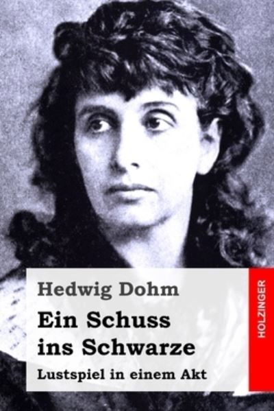 Cover for Hedwig Dohm · Ein Schuss ins Schwarze (Paperback Book) (2020)