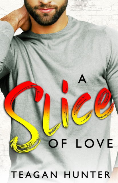 Cover for Teagan Hunter · A Slice of Love: Second-Chance Romcom - Slice (Paperback Book) (2020)