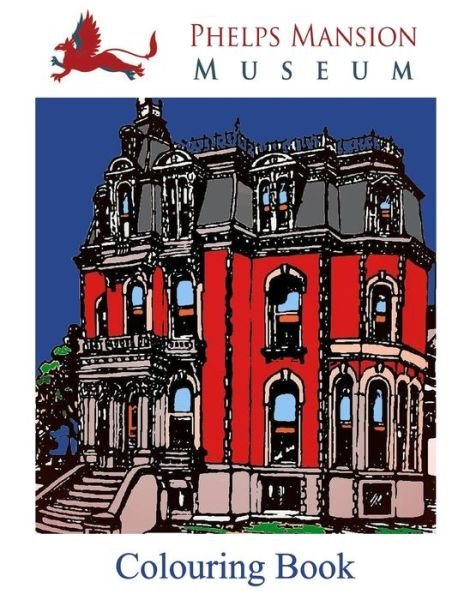 Cover for Phelps Mansion Museum · The Phelps Mansion Museum Colouring Book (Paperback Bog) (2020)