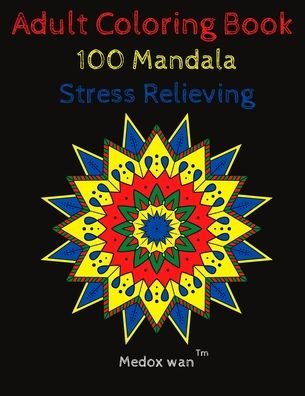 Cover for Medox Wan · Adult Coloring book 100 Mandala stress relieving (Taschenbuch) (2020)