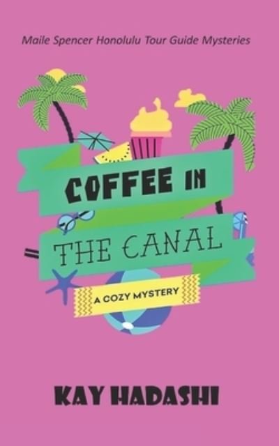 Cover for Kay Hadashi · Coffee in the Canal - Maile Spencer Honolulu Tour Guide Mysteries (Paperback Bog) (2020)