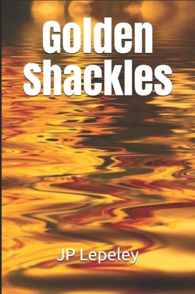 Cover for Jp Lepeley · Golden Shackles (Paperback Book) (2020)