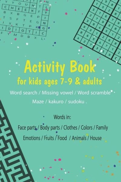 Cover for Ibrahim Abdulaziz Alhadhoud · Activity book for kids ages 7-9 &amp; adults.. (Word search / Missing vowel / Word scramble / Maze / kakuro / sudoku) (Taschenbuch) (2020)