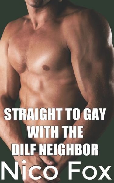 Cover for Nico Fox · Straight to Gay with the DILF Neighbor (Paperback Bog) (2020)