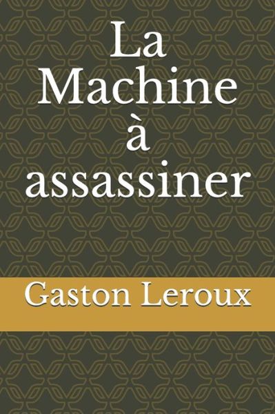 Cover for Gaston Leroux · La Machine a assassiner (Paperback Book) (2020)