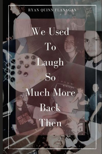 Cover for Ryan Quinn Flanagan · We Used To Laugh So Much More Back Then (Pocketbok) (2021)