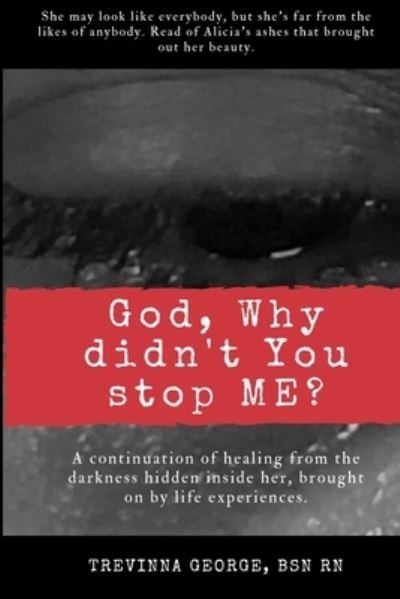 Cover for Trevinna George Bsn RN · God, Why didn't You stop ME? (Paperback Bog) (2021)