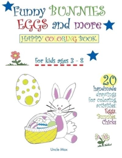 Cover for Uncle Max · Funny Bunnies Eggs and More - Happy Coloring Book (Paperback Bog) (2021)