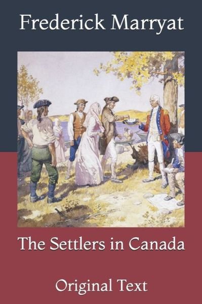 The Settlers in Canada: Original Text - Frederick Marryat - Books - Independently Published - 9798733293813 - April 12, 2021