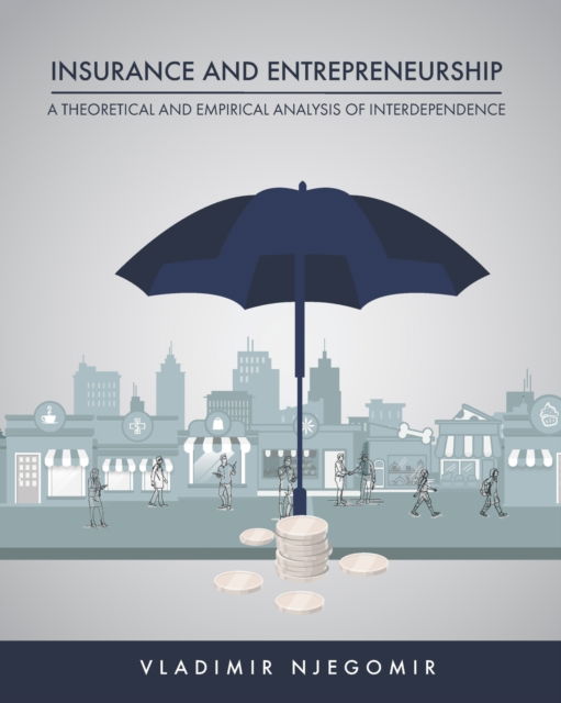 Cover for Njegomir, Vladimir, PhD · Insurance and Entrepreneurship: a Theoretical and Empirical Analysis of Interdependence (Pocketbok) (2021)