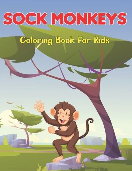 Cover for Zabeth Hartan Press · Sock Monkeys Coloring Book for Kids: Coloring Book for Monkey Lovers - Stress Relieving Spider Monkey Coloring Book for Toddler and Kids (Pocketbok) (2021)