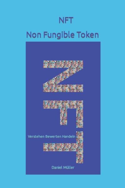 Cover for Daniel Muller · NFT Non Fungible Token: Verstehen Bewerten Handeln (Paperback Bog) (2021)