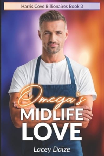 Cover for Lacey Daize · Omega's Midlife Love: Harris Cove Billionaires Book 3 (Paperback Book) (2021)