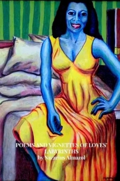 Cover for Nazarius Almazol · Poems and Vignettes of Loves' Labyrinths (Paperback Bog) (2022)