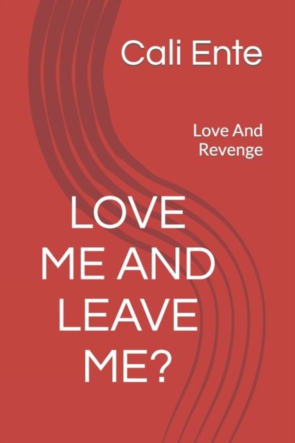 Cover for Ente Cali Ente · Love Me And Leave Me?: Love And Revenge (Pocketbok) (2022)