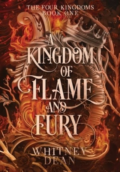 Cover for Whitney Dean · A Kingdom of Flame and Fury - Four Kingdoms (Hardcover Book) (2022)