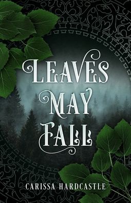 Cover for Carissa Hardcastle · Leaves May Fall (Paperback Book) (2022)