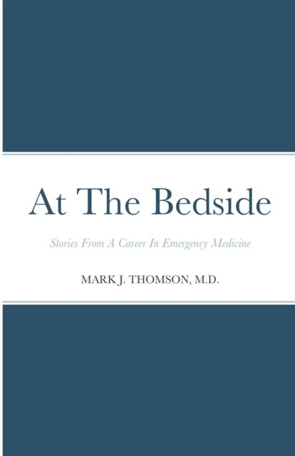 Cover for Mark Thomson · At The Bedside Stories: Stories From a Career in Emergency Medicine (Paperback Book) (2022)