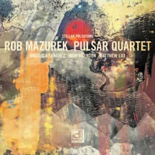 Cover for Rob Mazurek Pulsar Quartet · Stellar Pulsations (LP) (2012)