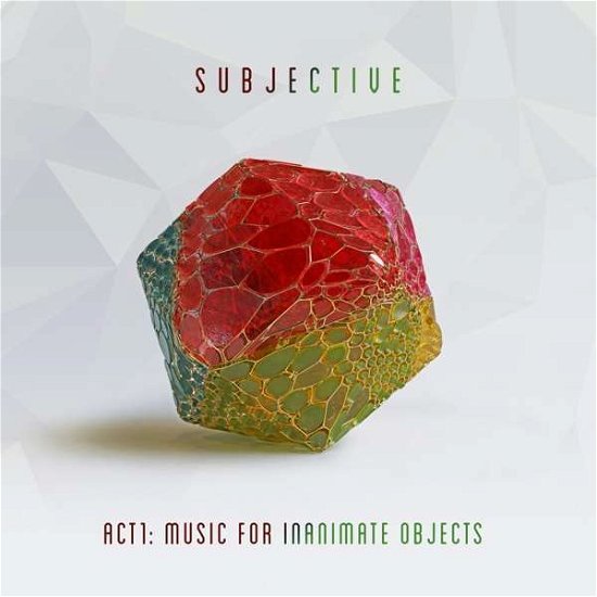 Act One - Music for Inanimate Objects - Subjective - Musiikki - POP - 0190758717814 - perjantai 8. helmikuuta 2019