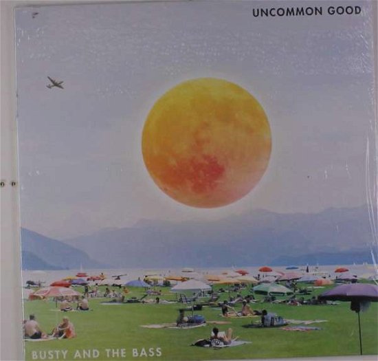 Uncommon Good - Busty and the Bass - Musik - POP - 0623339315814 - 13. Oktober 2017