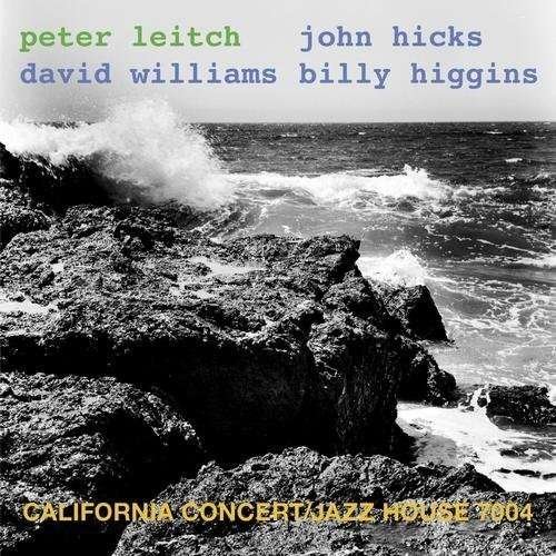 California Concert - Peter Leitch - Muziek - JAZZ HOUSE - 0700261382814 - 16 juli 2013