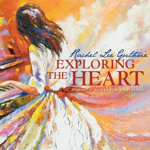 Cover for Guthrie / Rojahn / Winstin / Tavanets · Exploring the Heart: Romantic Works for Solo Piano (CD) (2012)