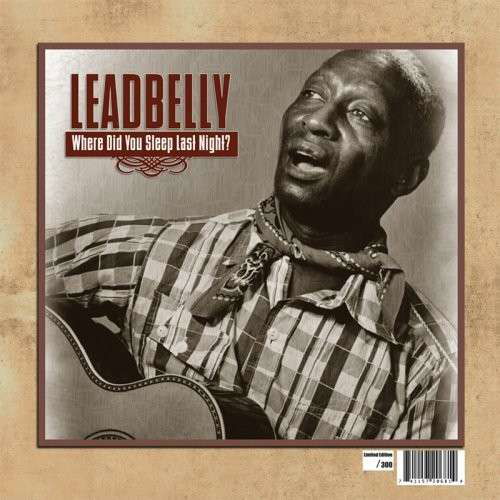 Where Did You Sleep Last Night? - Leadbelly - Muziek - Cleopatra Records - 0741157206814 - 10 februari 2009