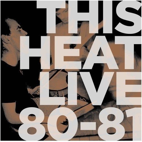 Live 80-81 - This Heat - Musik - MODERN CLASSICS RECORDINGS - 0826853092814 - 17 augusti 2018