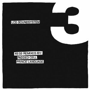 Cover for Lcd Soundsystem · 45:33 Remixes by Padded Cell / Prince Language (12&quot;) (2019)