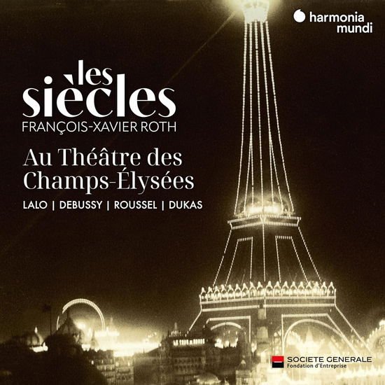 Les Siecles Au Theatre Des Champs-Elysees - Les Siecles & Francois-Xavier Roth - Music - HARMONIA MUNDI - 3149020950814 - July 5, 2024