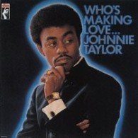 Who's Making Love... - Johnnie Taylor - Musikk - UNIVERSAL MUSIC JAPAN - 4988005476814 - 17. desember 2021