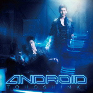 Android - Tohoshinki - Music - AVEX MUSIC CREATIVE INC. - 4988064790814 - July 11, 2012