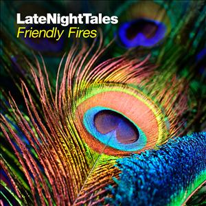 Late Night Tales: Friendly Fires - Friendly Fires - Musik - LATE NIGHT TALES - 5099923200814 - 5 november 2012