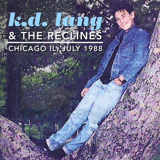 Chicago Il, July 1988 - K.d. Lang & the Reclines - Musiikki - AIR CUTS - 5292317804814 - perjantai 8. heinäkuuta 2016
