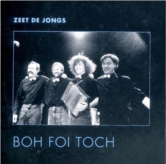 Boh Foi Toch - Zeet De Jongs - Boh Foi Toch - Musique - SILVOX - 8714691003814 - 4 mai 2000