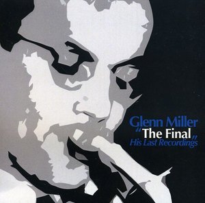 Cover for Glenn Miller · Final-his Last Recordings (CD) (2010)