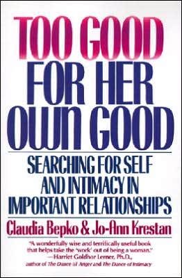 C Bepko · Too Good For Her Own Good (Paperback Book) (1991)
