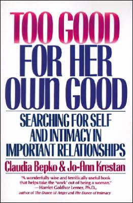 C Bepko · Too Good For Her Own Good (Pocketbok) (1991)