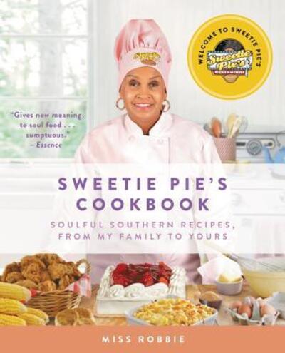 Sweetie Pie's Cookbook: Soulful Southern Recipes, from My Family to Yours - Robbie Montgomery - Books - HarperCollins - 9780062322814 - October 4, 2016