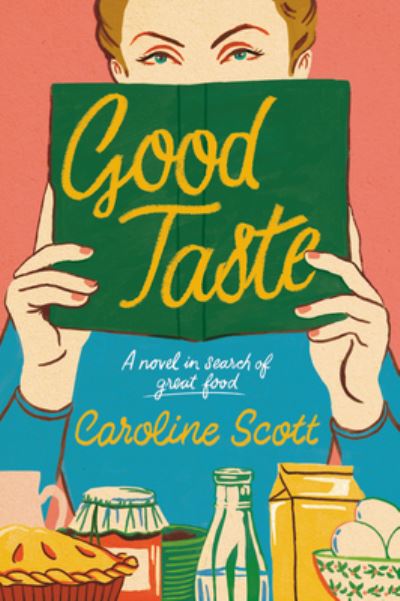 Cover for Caroline Scott · Good Taste: A Novel in Search of Great Food (Pocketbok) (2023)