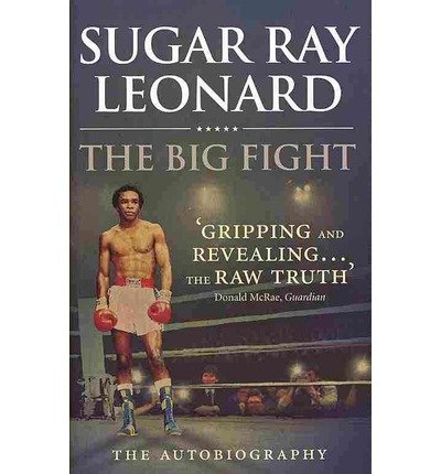 The Big Fight By Sugar Ray Leonard 