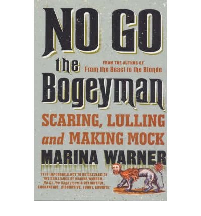 Cover for Marina Warner · No Go the Bogeyman: Scaring, Lulling and Making Mock (Paperback Book) (2000)