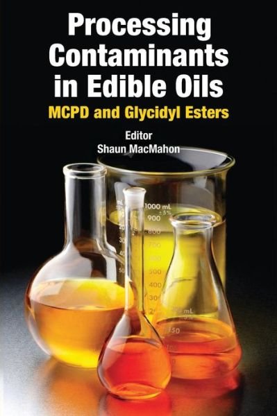 Cover for Shaun MacMahon · Processing Contaminants in Edible Oils MCPD and Glycidyl Esters (Paperback Book) (2016)