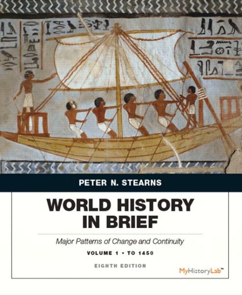 Cover for Peter Stearns · World History in Brief: Major Patterns of Change and Continuity, Volume 1: To 1450 (Paperback Book) (2014)