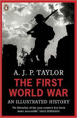Cover for Professor A J P Taylor · The First World War: An Illustrated History (Taschenbuch) (1974)